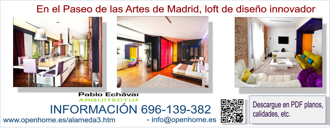INFORMACIN 696-139-382 www.openhome.es/alameda3.htm   - info@openhome.es  Descargue en PDF planos,  calidades, etc.      En el Paseo de las Artes de Madrid, loft de diseo innovador
